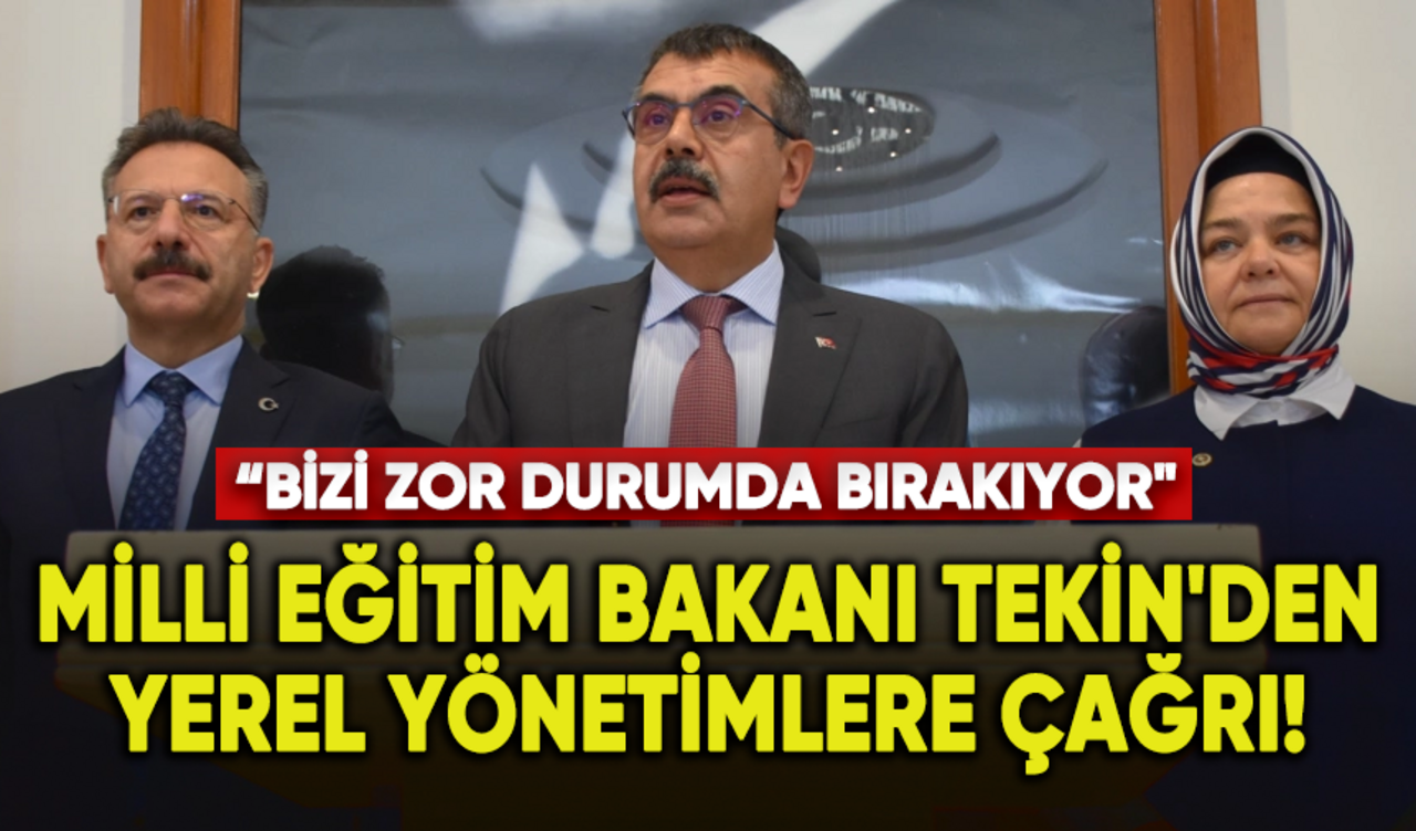 Milli Eğitim Bakanı Tekin'den yerel yönetimlere çağrı!