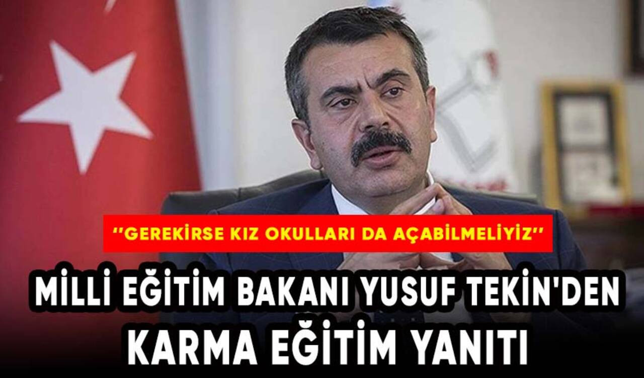 Milli Eğitim Bakanı Yusuf Tekin'den karma eğitim yanıtı