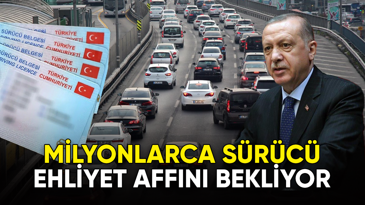 Milyonlarca sürücü ehliyet affını bekliyor