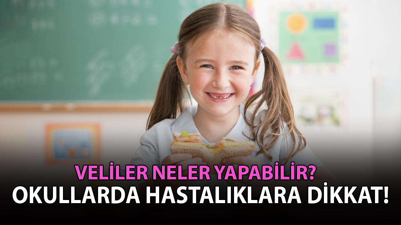 Okullarda hastalıklara dikkat!