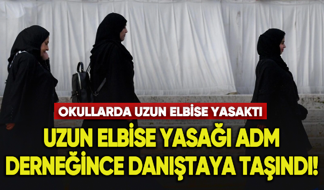 Okullardaki uzun elbise yasağı ADM Derneğince Danıştaya taşındı!