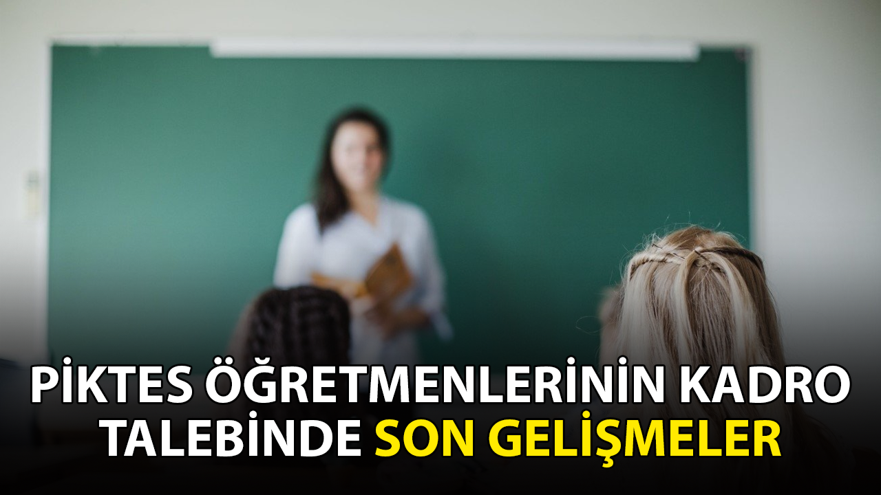 PIKTES öğretmenlerinin kadro talebinde son gelişmeler