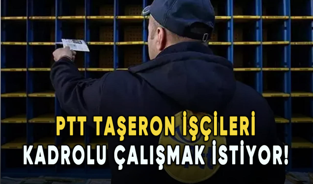 PTT taşeron işçileri kadrolu çalışmak istiyor!