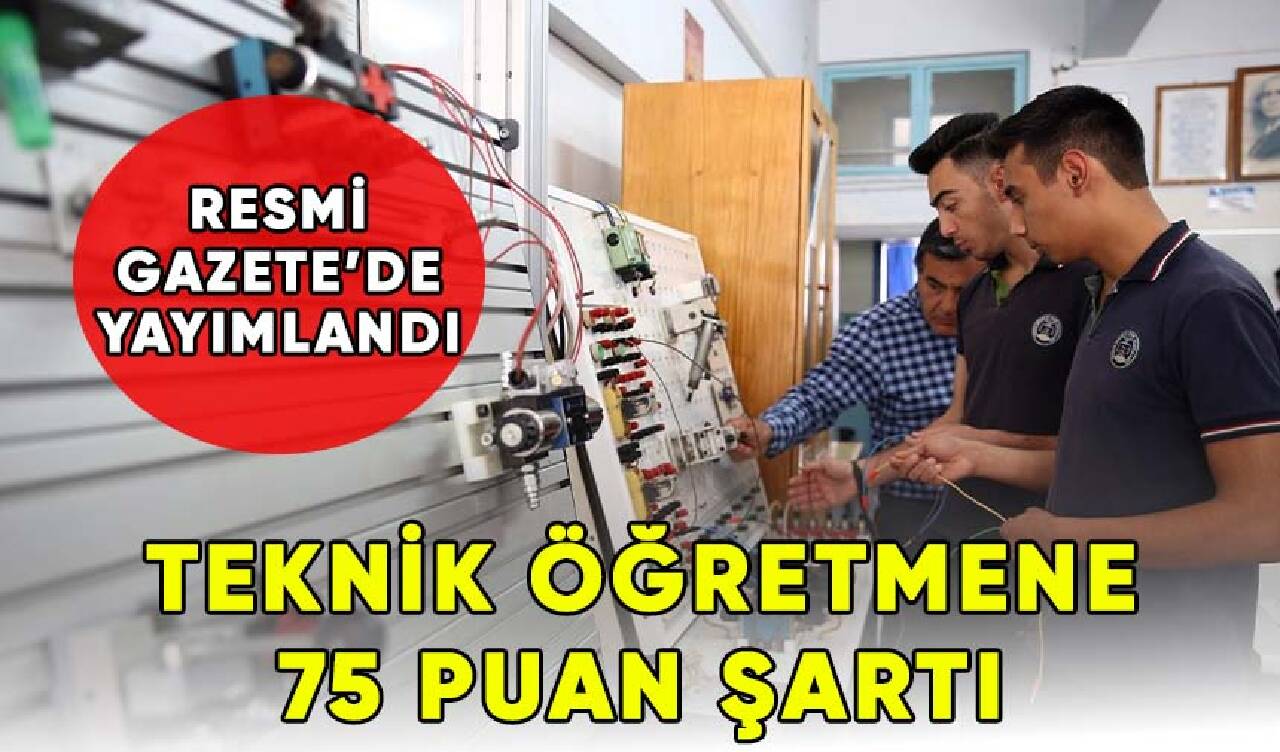 Resmi Gazete'de yayımlandı: Teknik öğretmenlere 75 puan şartı getirildi