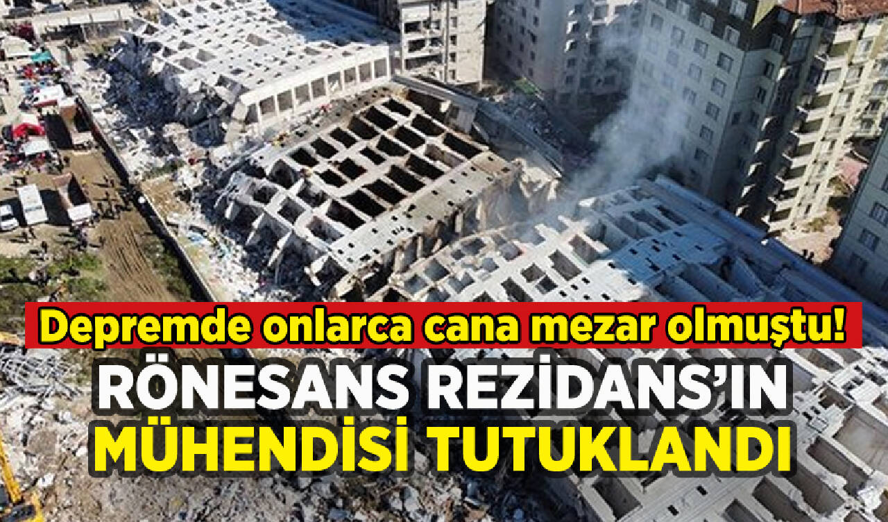 Depremde yıkılan Rönesans Rezidans'ın mühendisi tutuklandı