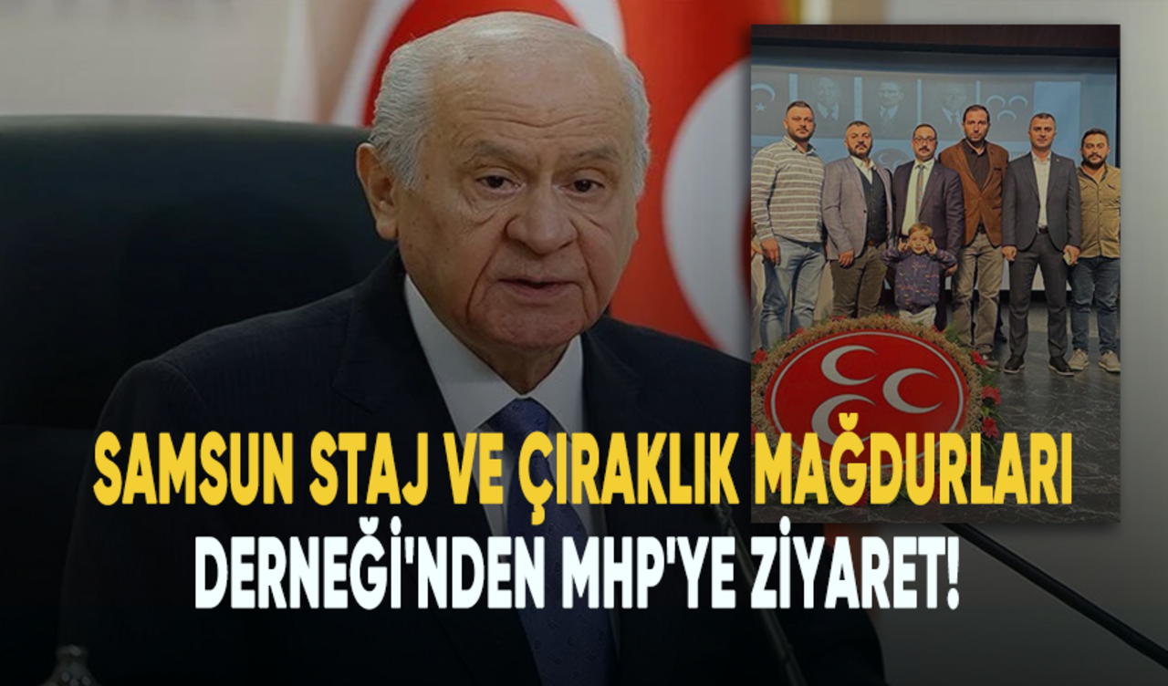 Samsun Staj ve Çıraklık Mağdurları Derneği'nden MHP'ye ziyaret!