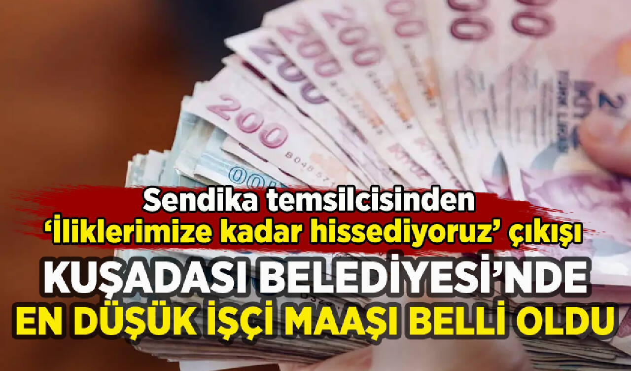 Kuşadası Belediyesi'nde en düşük işçi maaşı belli oldu