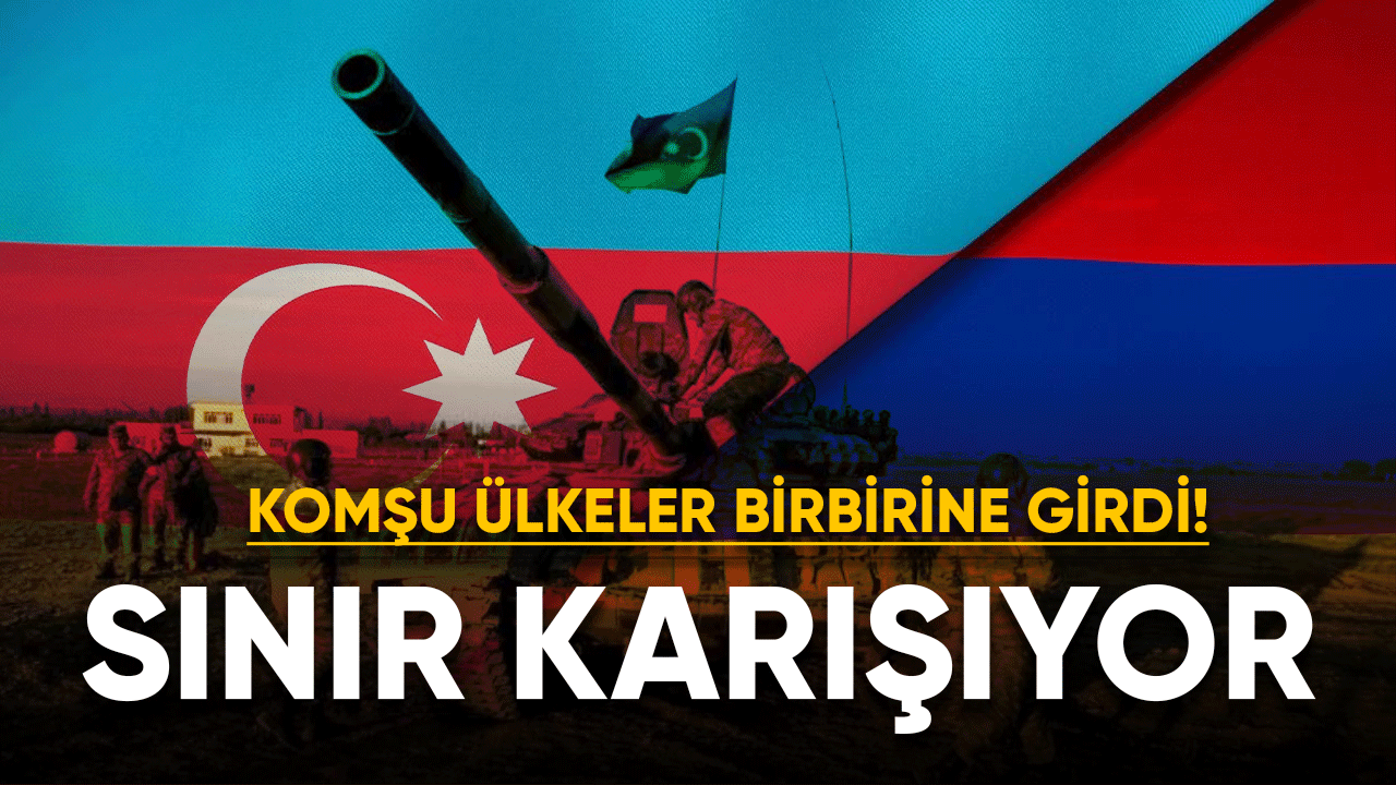 Sınır karışıyor! Komşu ülkeler birbirlerine girdi