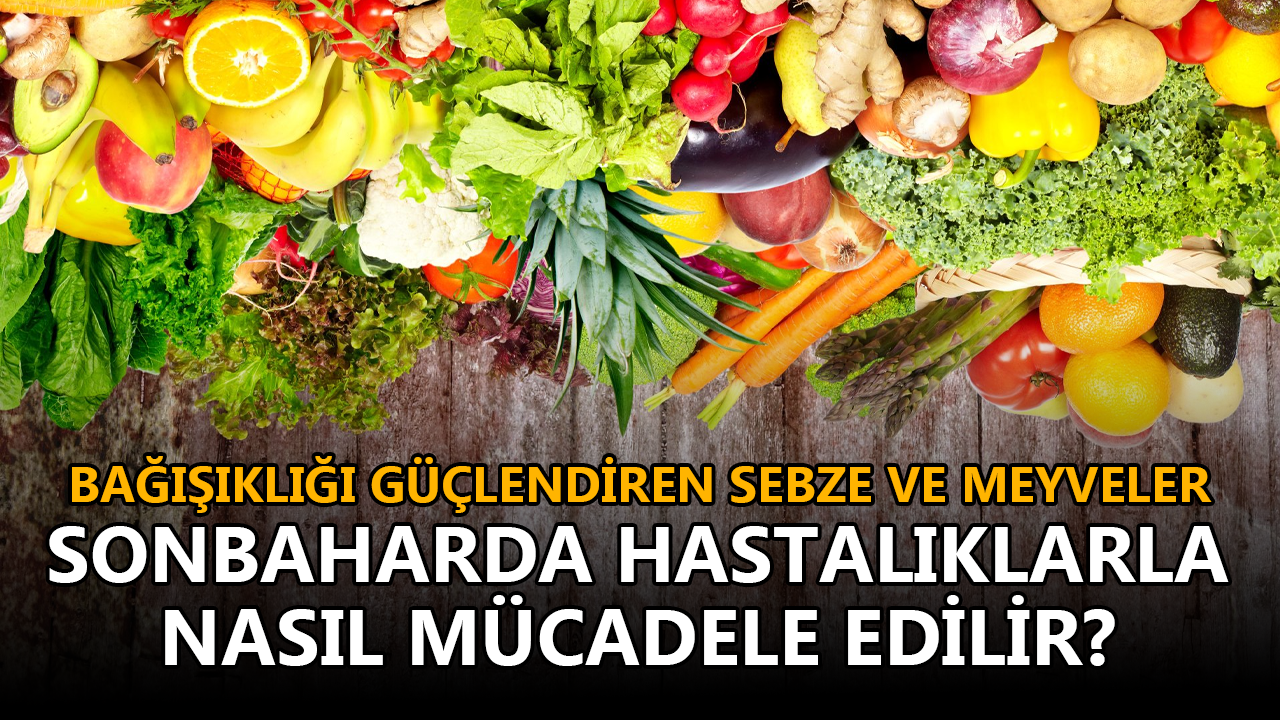 Sonbaharda hastalıklarla nasıl mücadele edilir?