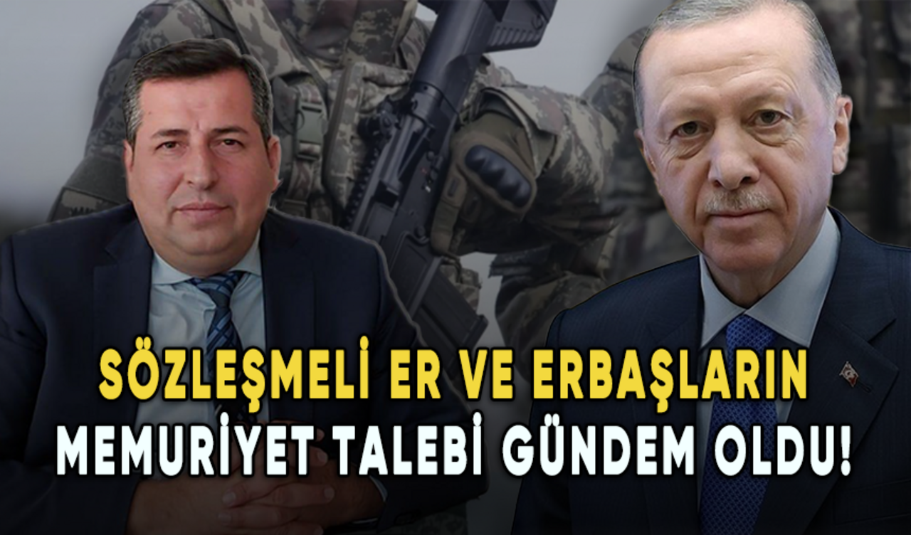 Sözleşmeli er ve erbaşların memuriyet talebi gündem oldu!