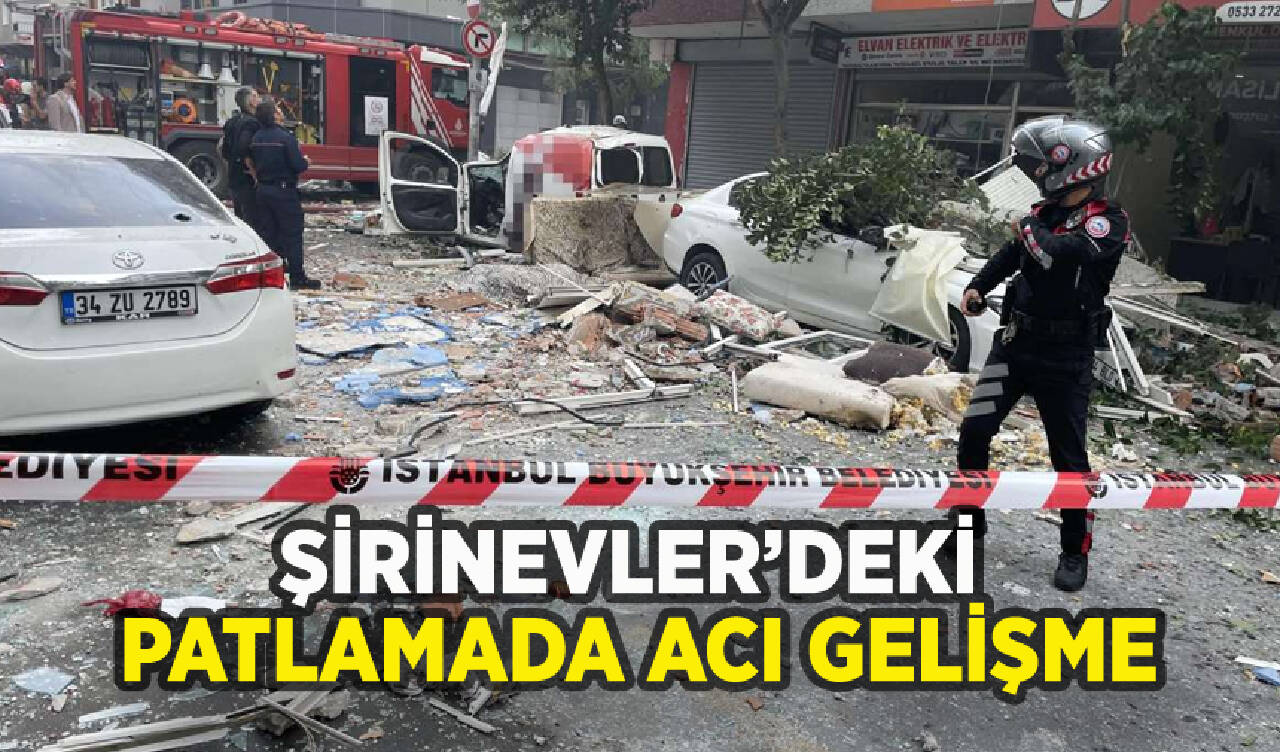 Şirinevler'deki patlamada kahreden gelişme