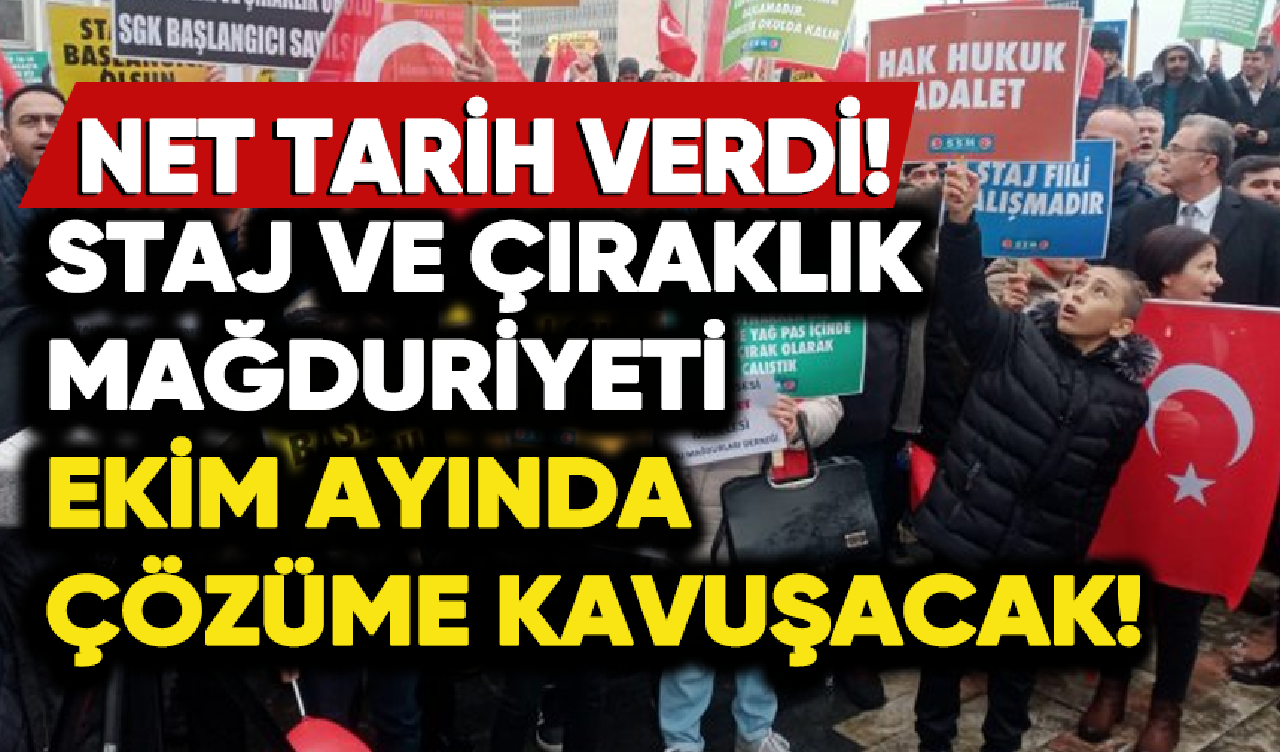 Staj ve çıraklık mağduriyeti ekim ayında çözüme kavuşacak!