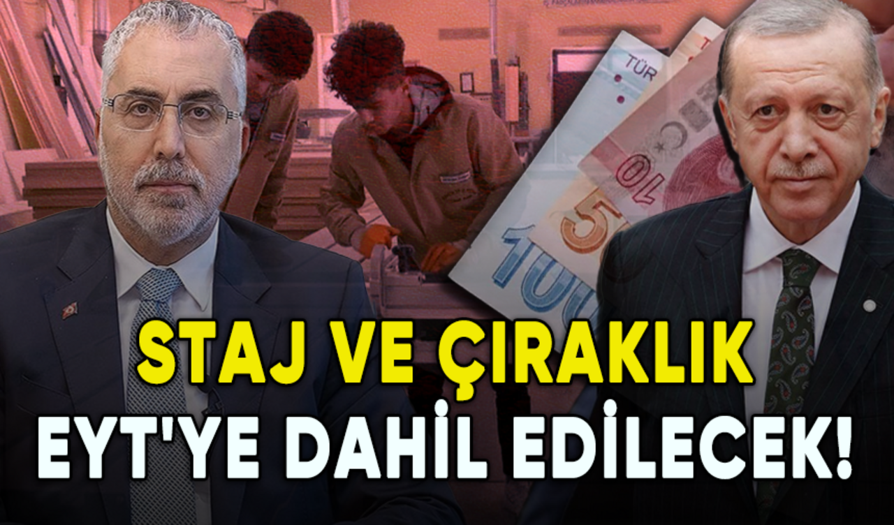 Staj ve çıraklıkta sıcak gelişme: EYT'ye dahil edilecek...