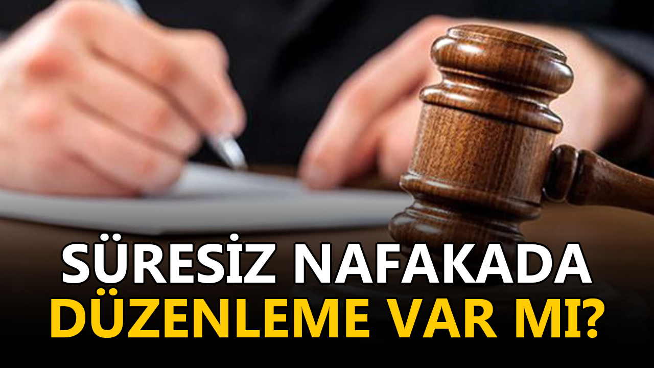 Süresiz nafakada düzenleme var mı?