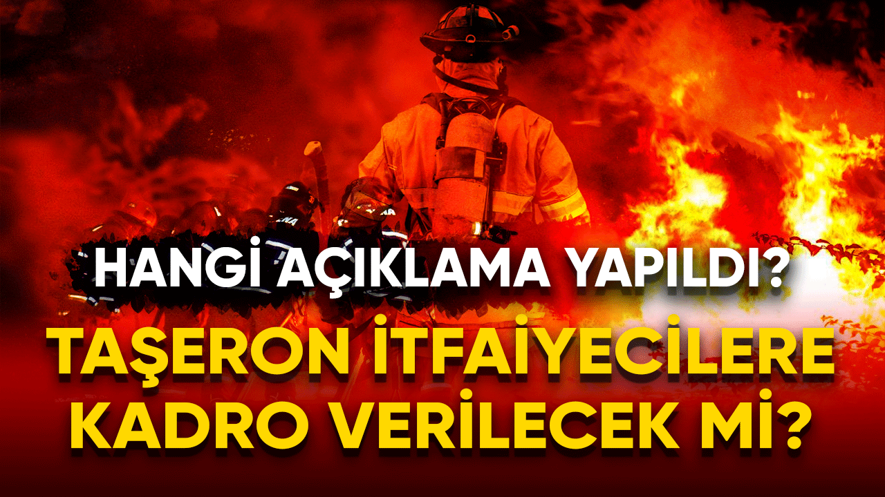 Taşeron itfaiyecilere kadro verilecek mi?