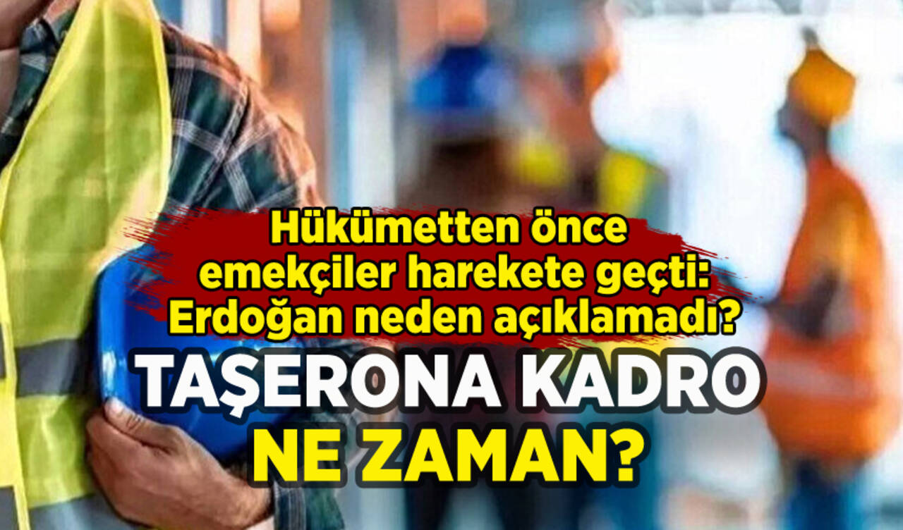 Taşerona kadro düzenlemesi ne zaman? Emekçiler harekete geçti!