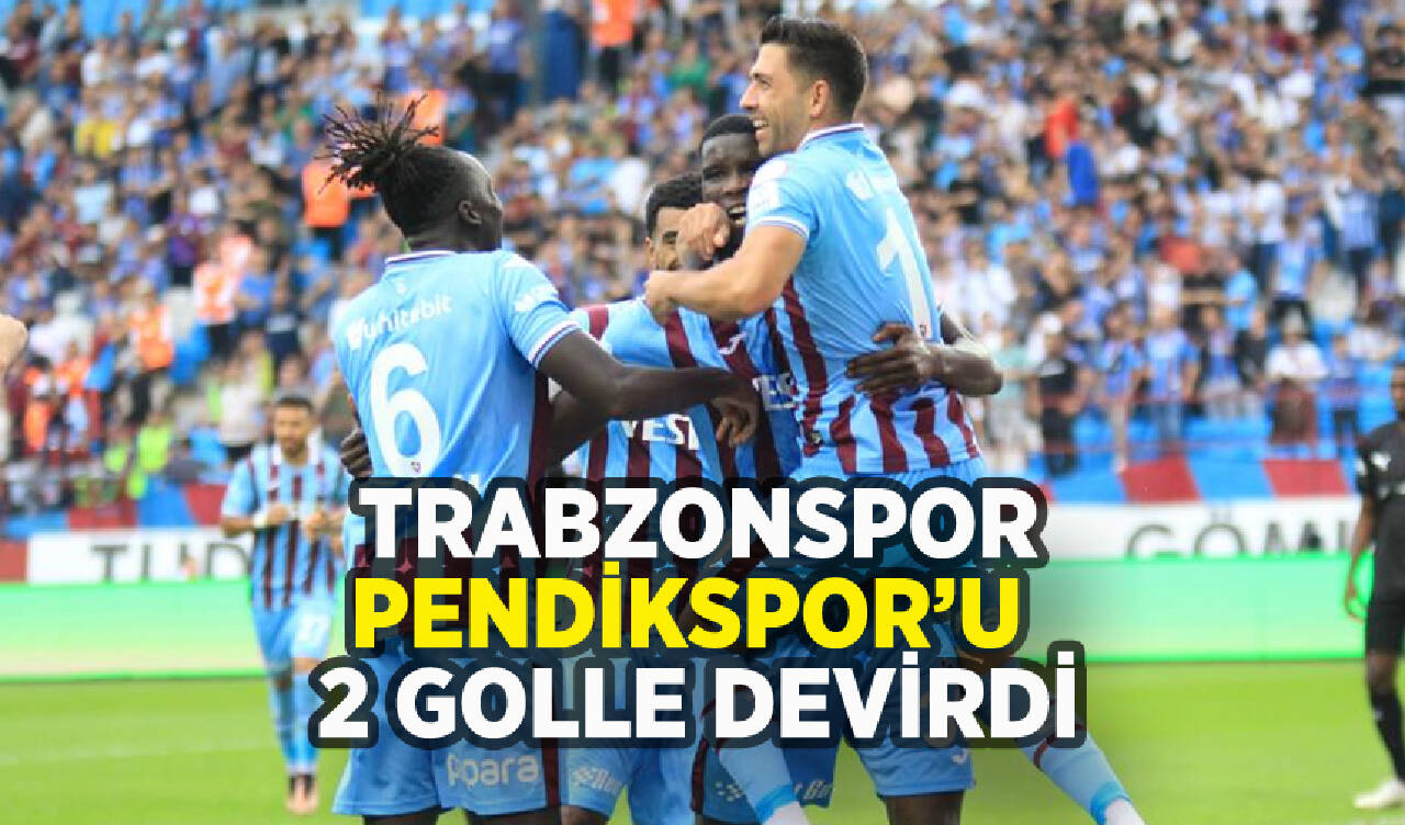 Trabzonspor Pendikspor'u 2 golle devirdi