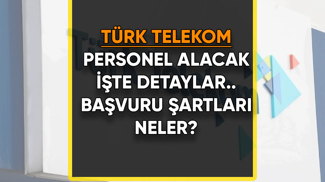 Türk Telekom Personel alacak: İşte detaylar