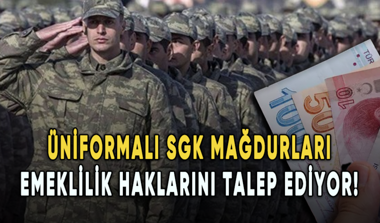 Üniformalı SGK mağdurları emeklilik haklarını talep ediyor!