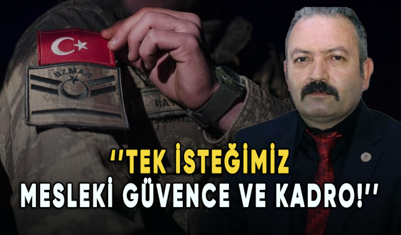 Uzman çavuşlar gündeme damga vurdu: Tek isteğimiz mesleki güvence ve kadro!