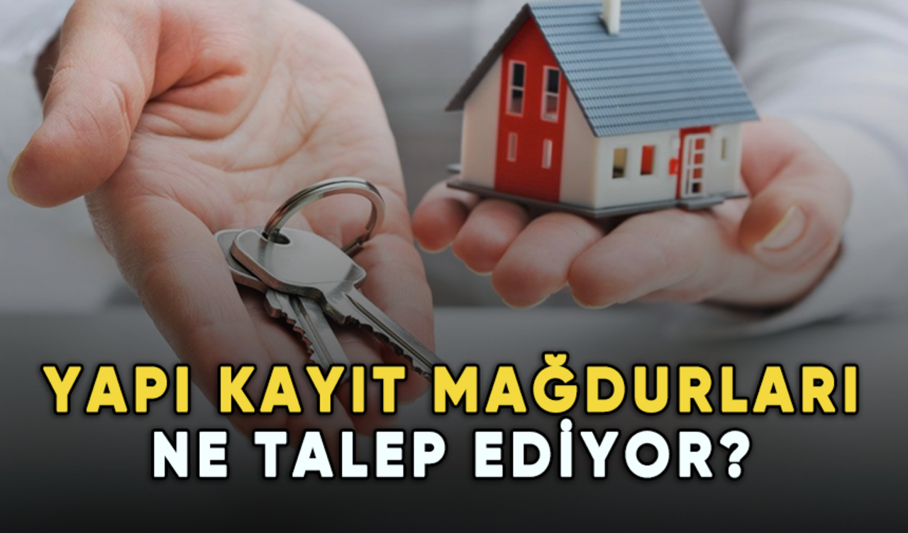 Yapı kayıt mağdurları ne talep ediyor?