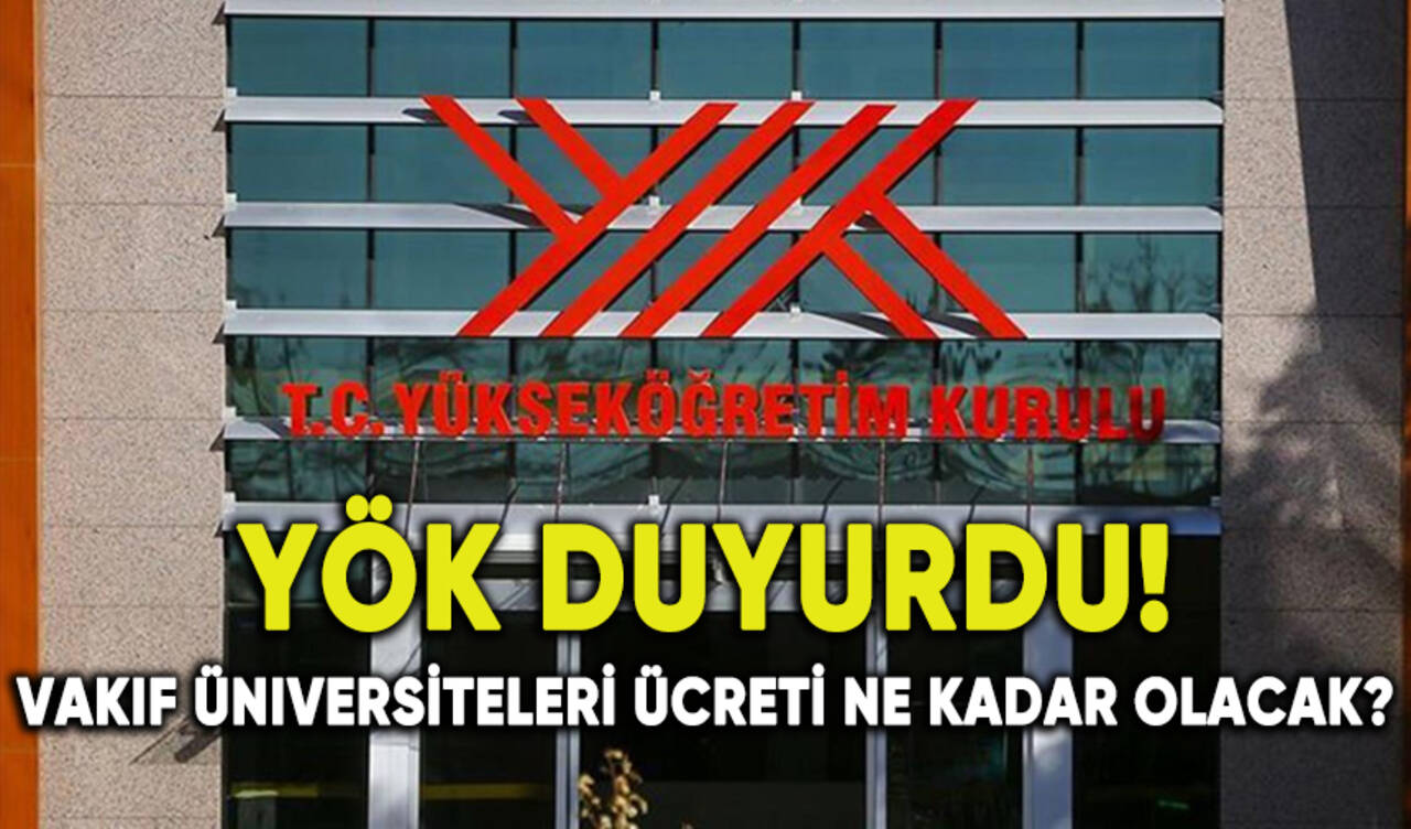 YÖK duyurdu! Vakıf üniversiteleri ders ücreti ne kadar olacak?