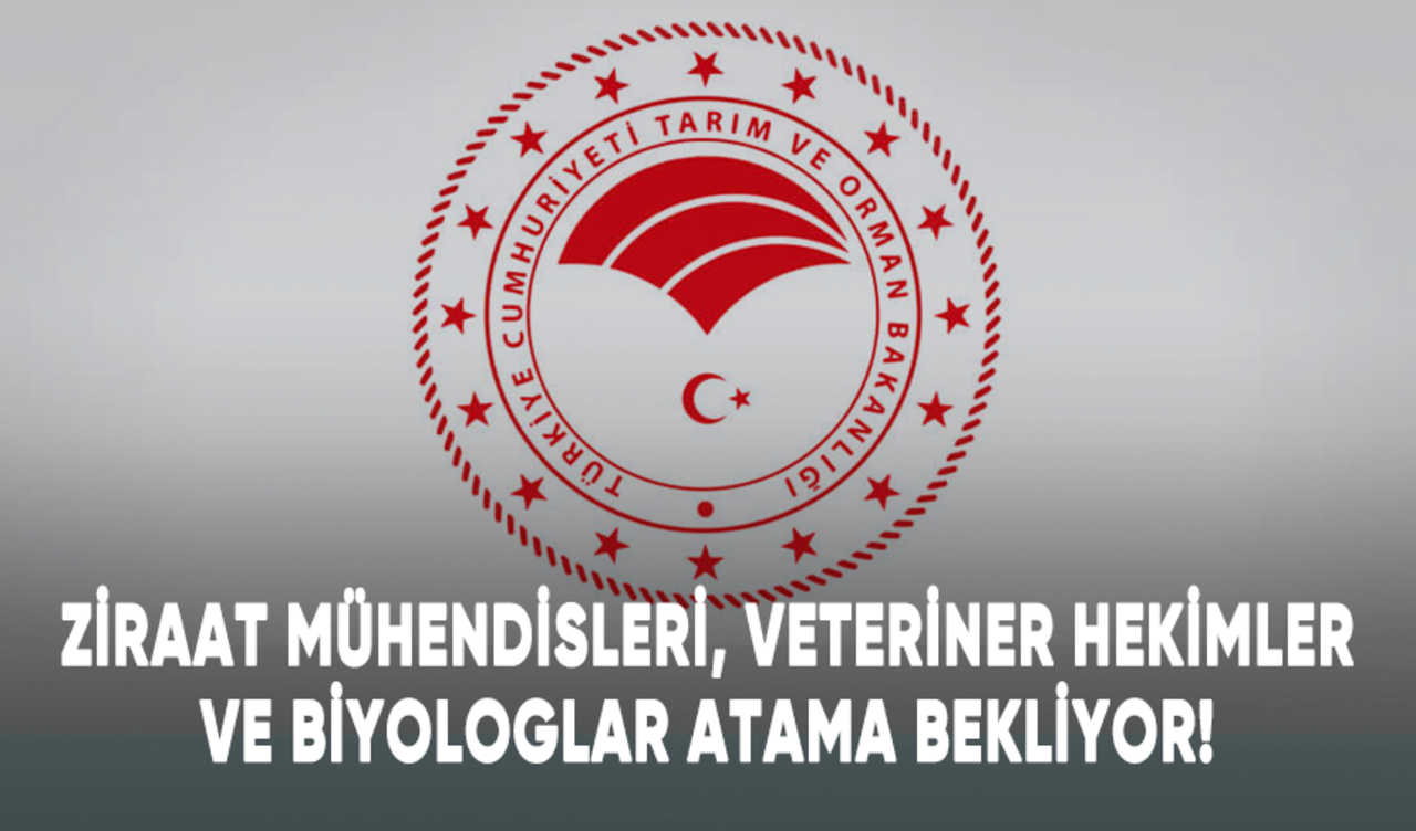 Ziraat mühendisleri, veteriner hekimler ve biyologlar atama bekliyor!