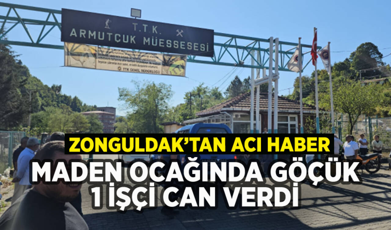 Zonguldak'ta madende göçük: 1 işçi can verdi