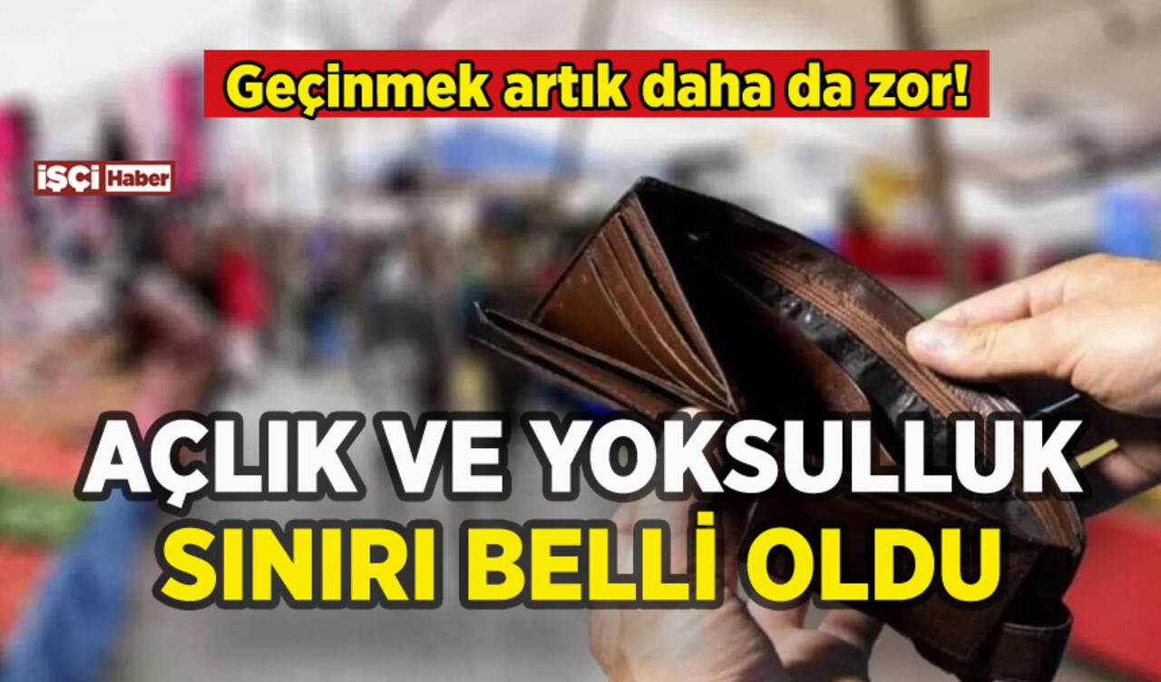 Türk-İş açlık ve yoksulluk sınırını açıkladı: Geçinmek artık daha da zor!