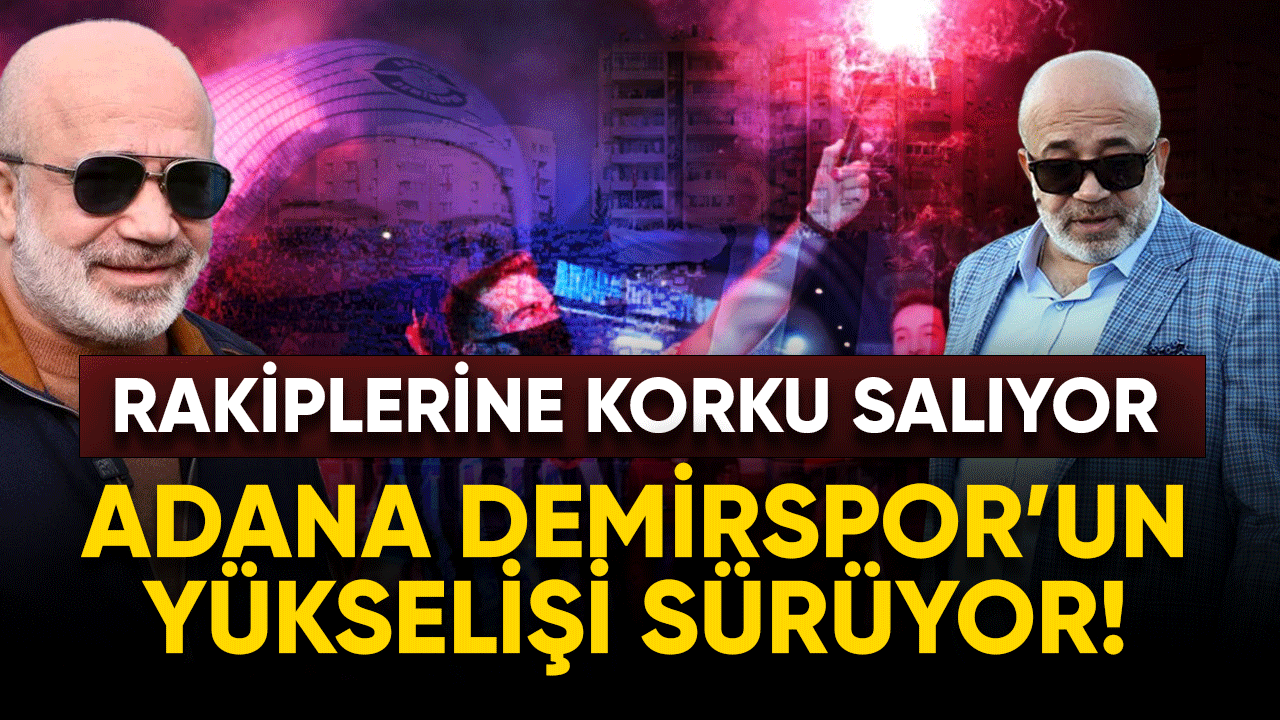 Adana Demirspor'un Süper Lig'de iddialı yükselişi devam ediyor