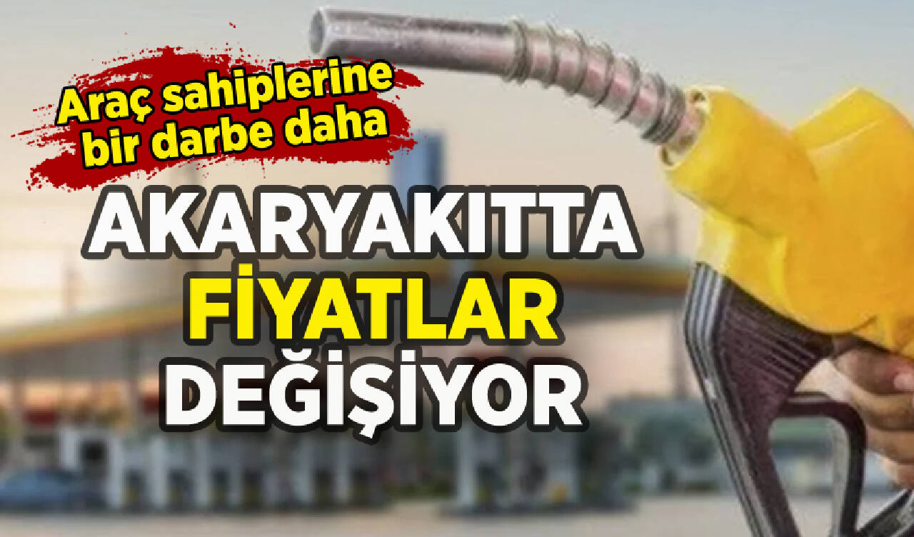 Akaryakıtta fiyatlar değişiyor: Araç sahiplerine bir darbe daha!