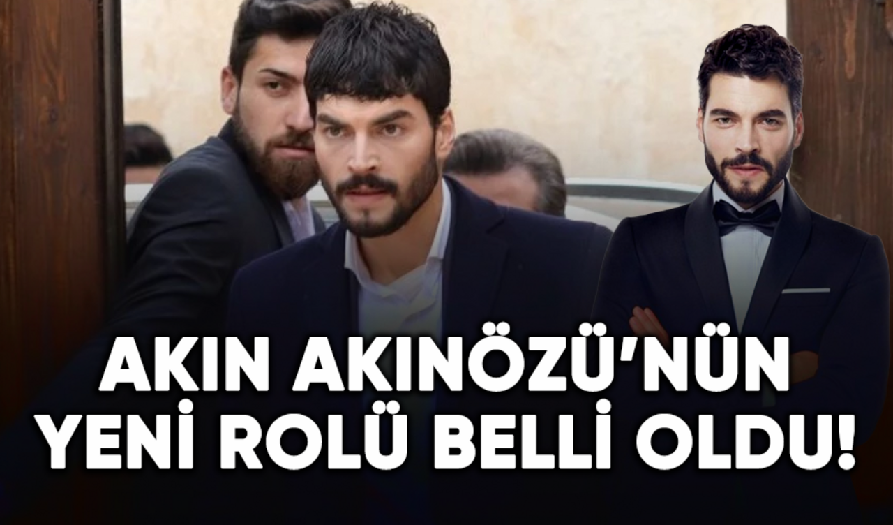 Akın Akınözü'nün yeni rolü belli oldu!