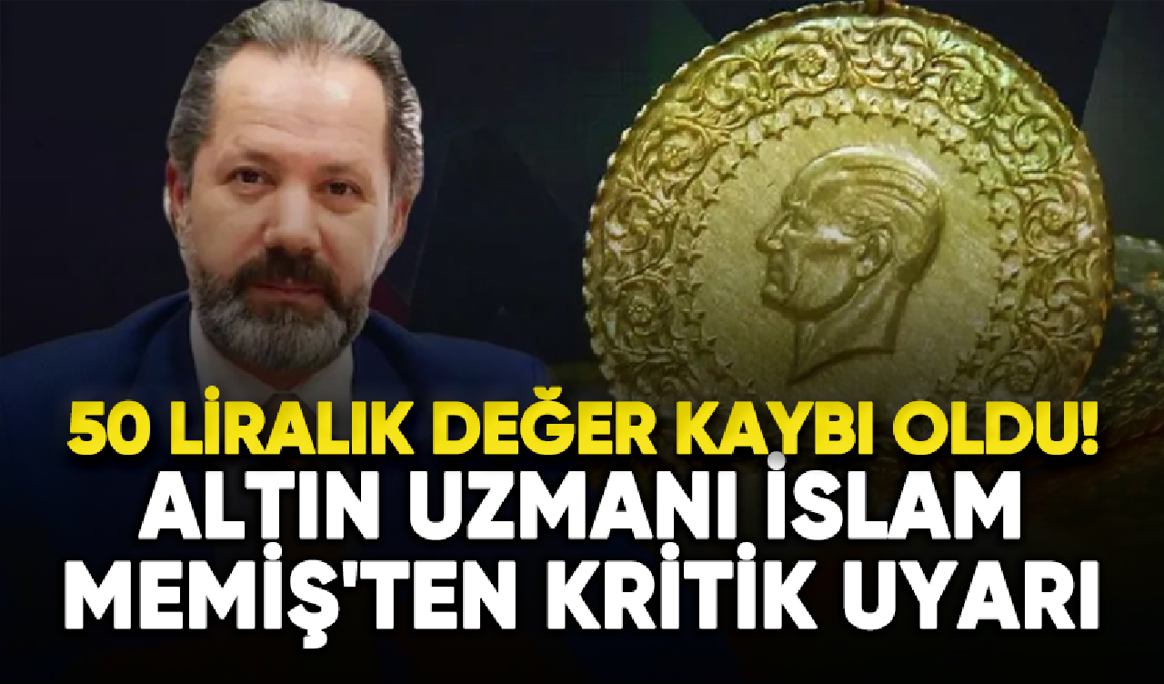 Altın uzmanı İslam Memiş'ten kritik uyarı: 50 liralık değer kaybı oldu!