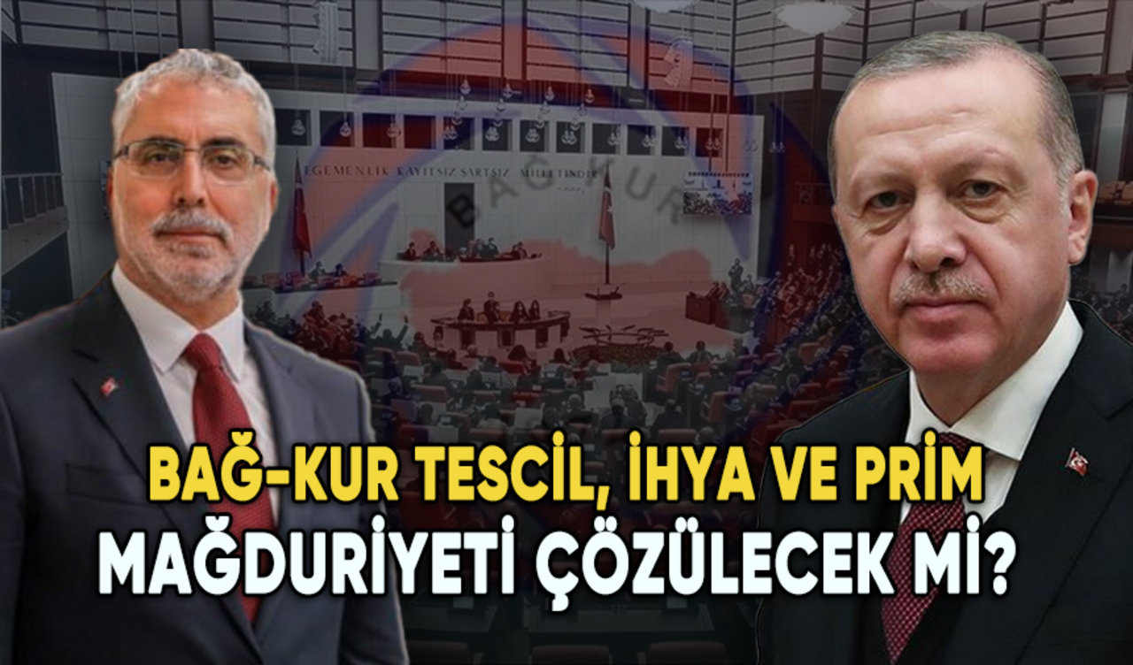 Bağ-Kur tescil, ihya ve prim mağduriyeti çözülecek mi? Gözler Meclis'e çevrildi...