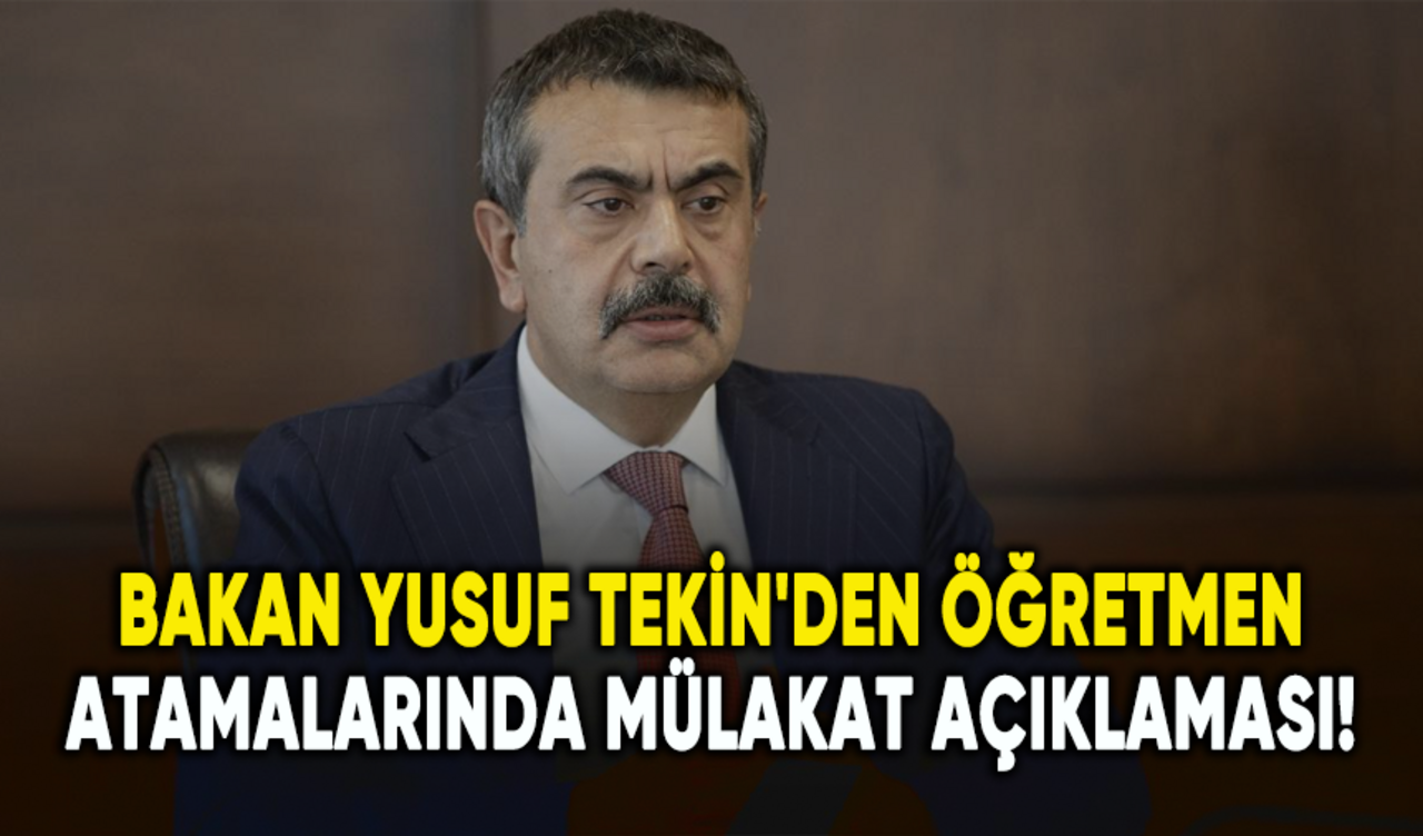 Bakan Yusuf Tekin'den öğretmen atamalarında mülakat açıklaması!