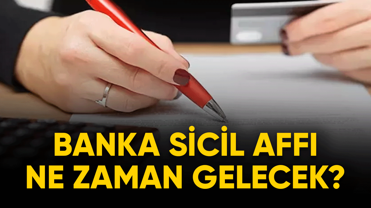 Banka sicil affı ne zaman gelecek Kayıtlar ne zaman silinecek?