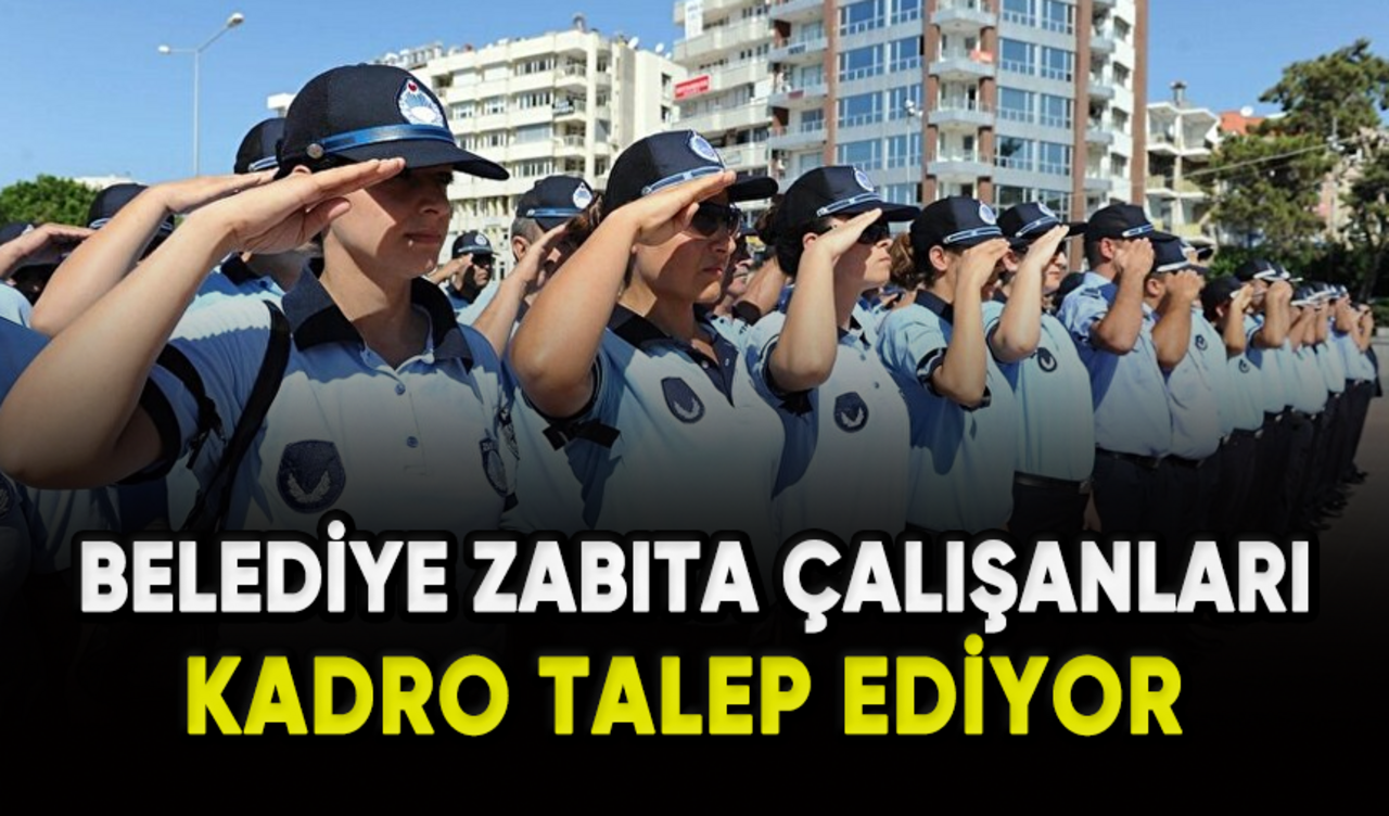 Belediye zabıta çalışanları kadro talep ediyor