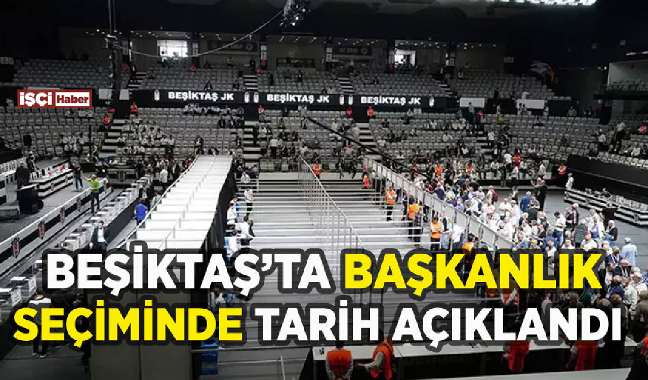 Beşiktaş'ta seçim tarihi belli oldu