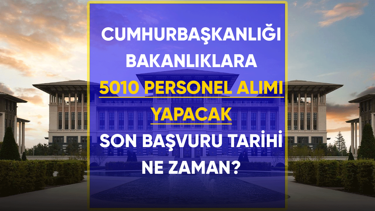 Cumhurbaşkanlığı bakanlıklara 5010 memur alacak