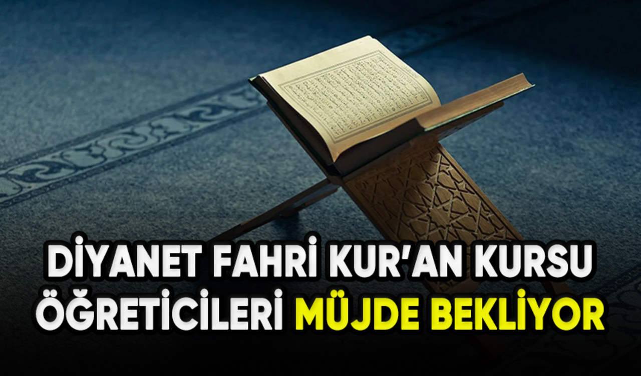 Diyanet Fahri Kur'an Kursu öğreticileri müjde bekliyor