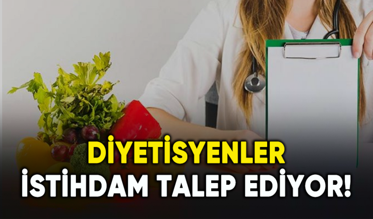 Diyetisyenler istihdam talep ediyor!