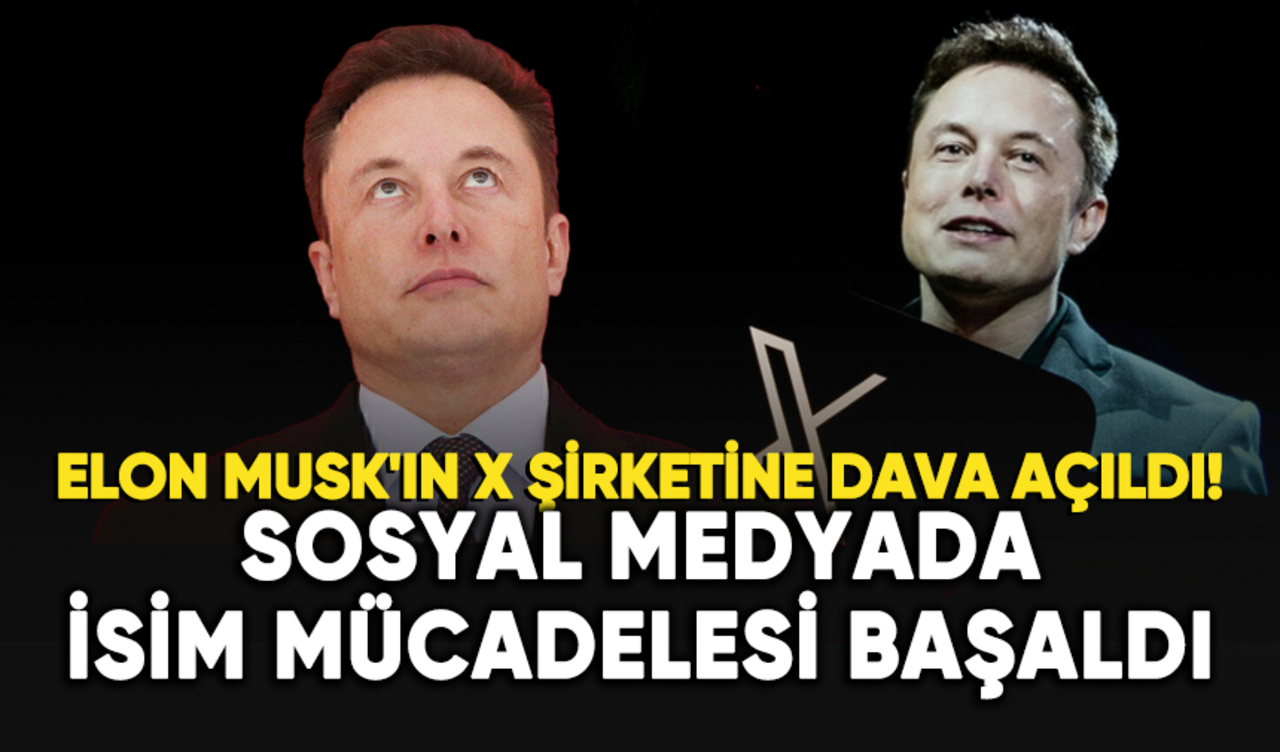 Elon Musk'ın X şirketine isim davası açıldı!