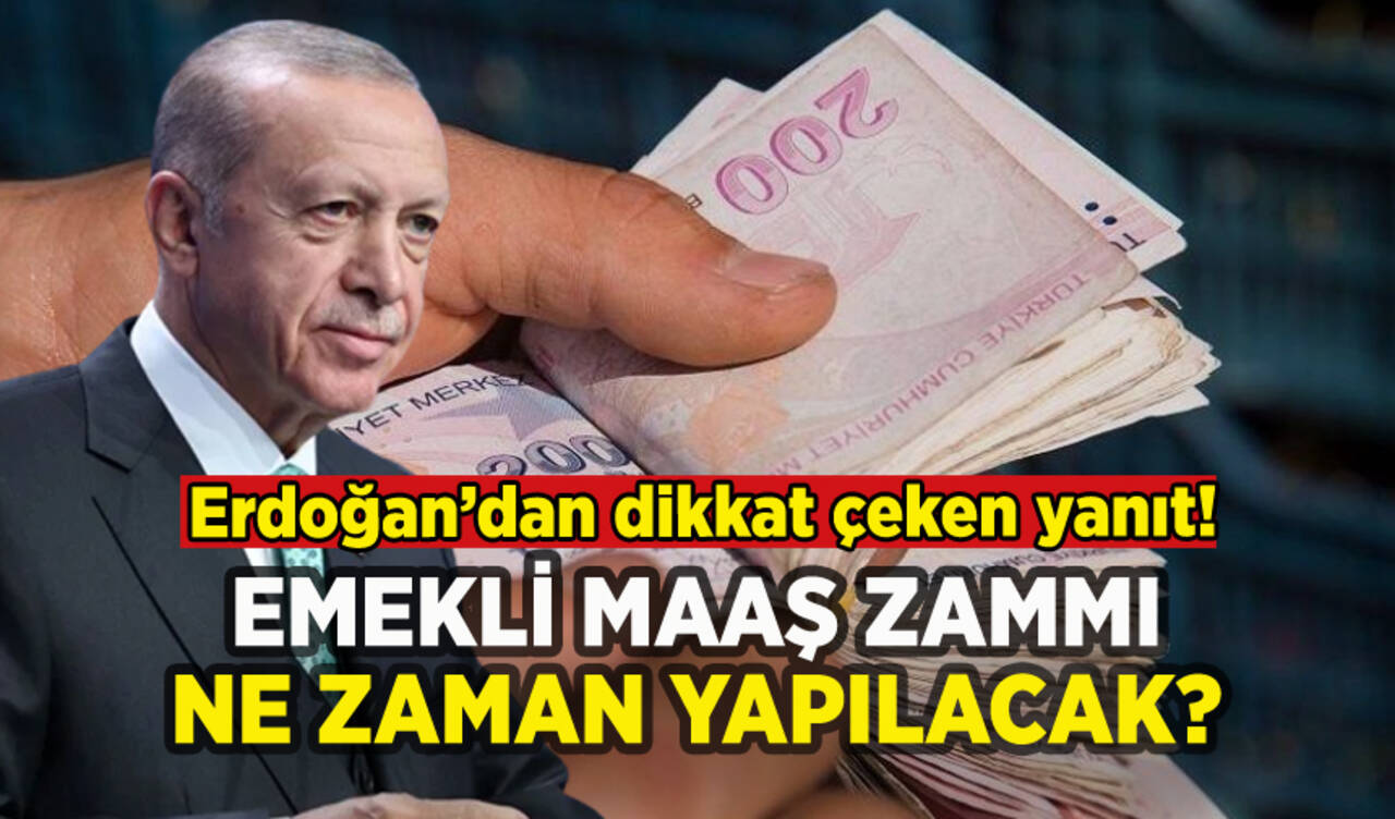 Emekliye zam ne zaman? Erdoğan böyle yanıtladı!