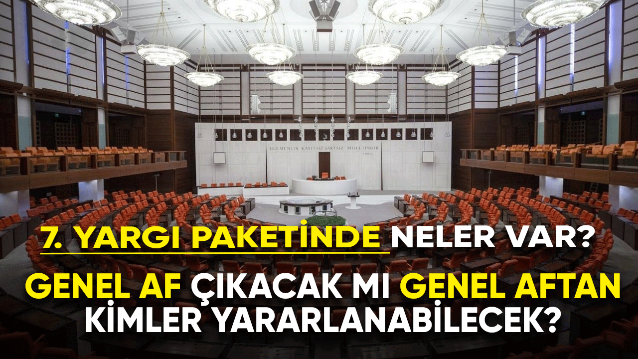 Genel af çıkacak mı? Genel aftan kimler yararlanabilecek?