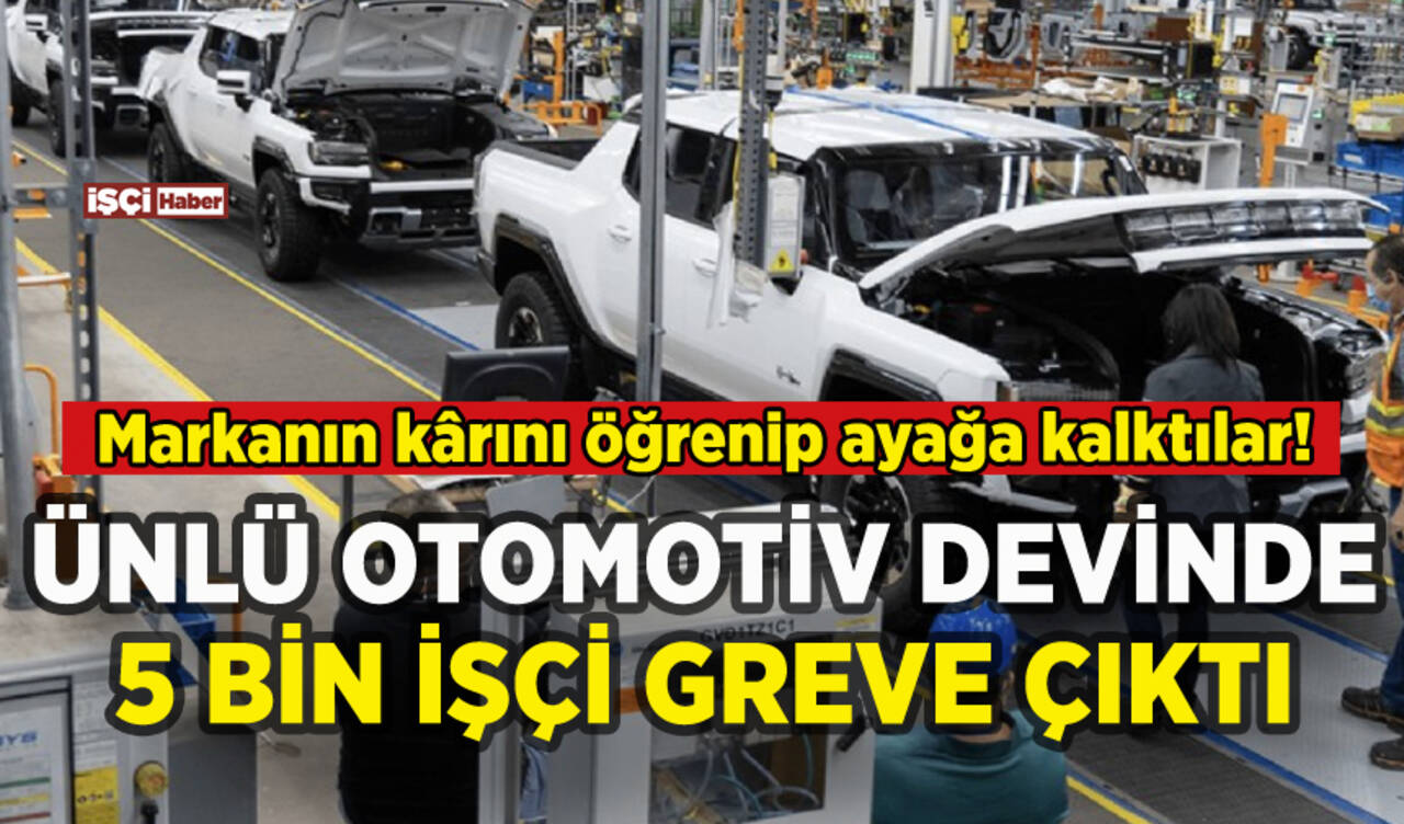 Ünlü otomotiv markasında 5 bin işçi greve çıktı