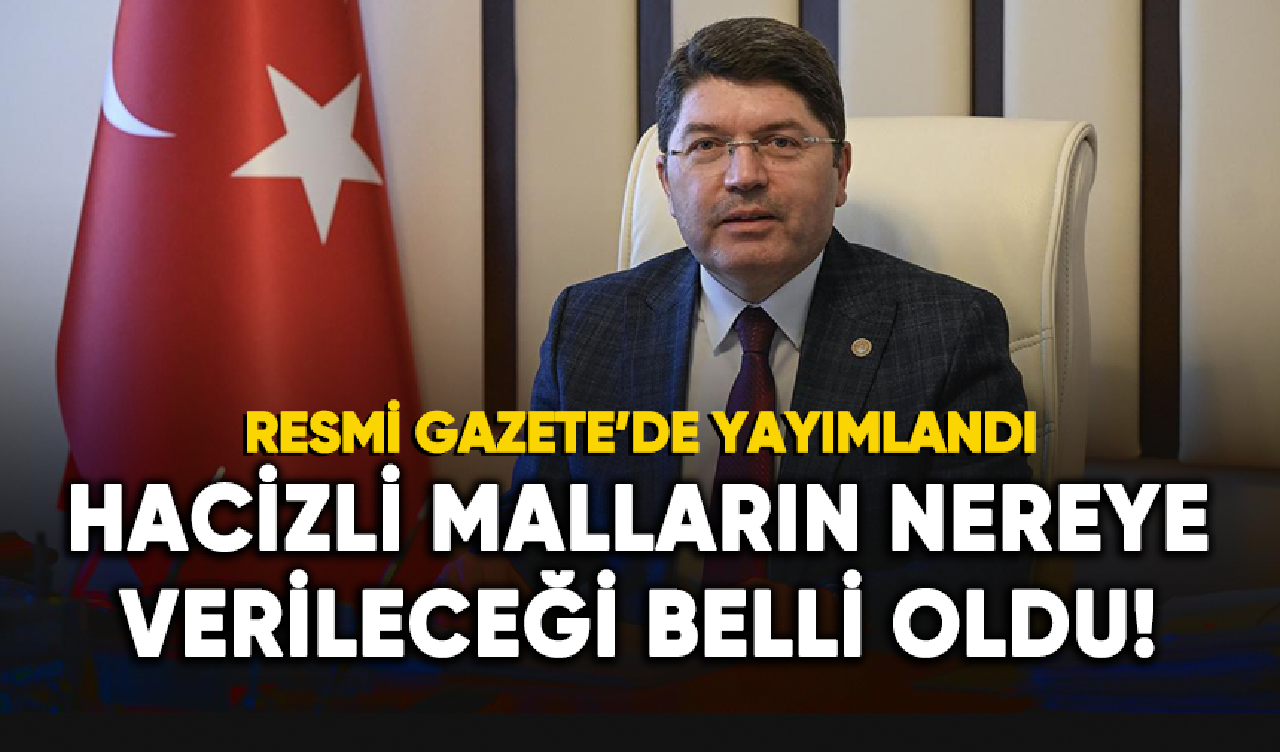 Hacizli malların nereye verileceği belli oldu!