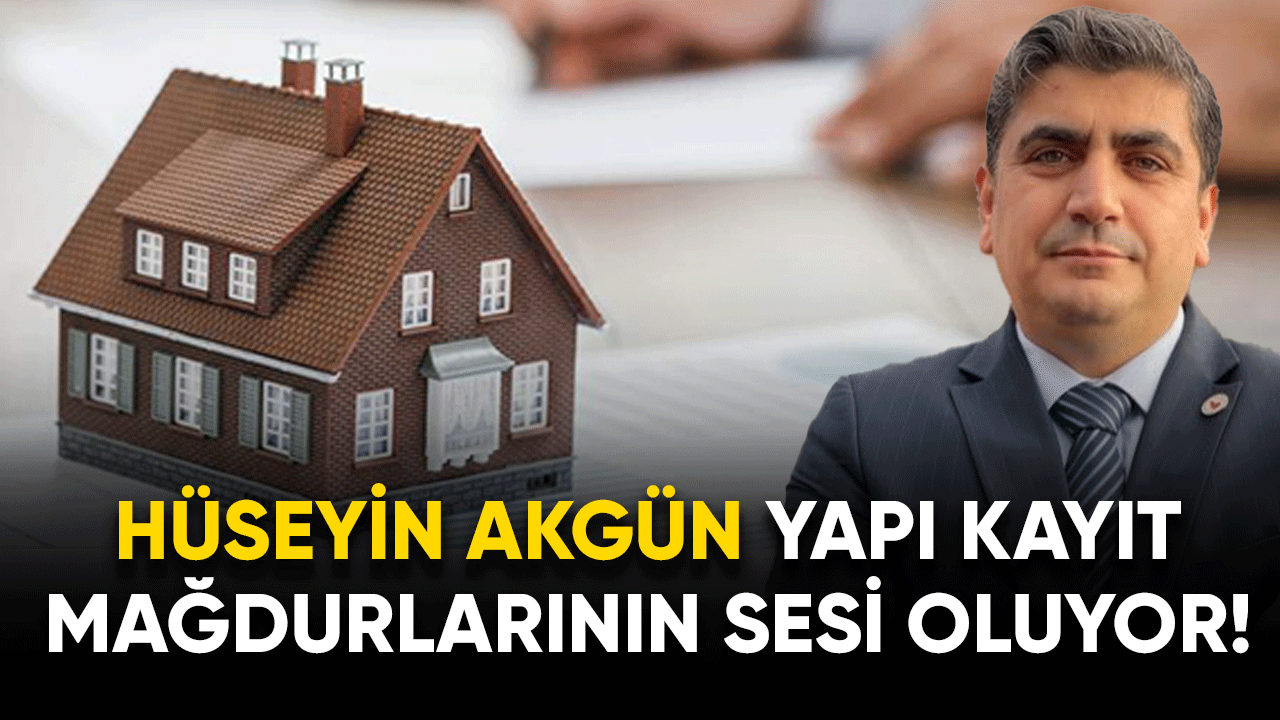 Hüseyin Akgün yapı kayıt mağdurlarının sesi olmaya devam diyor