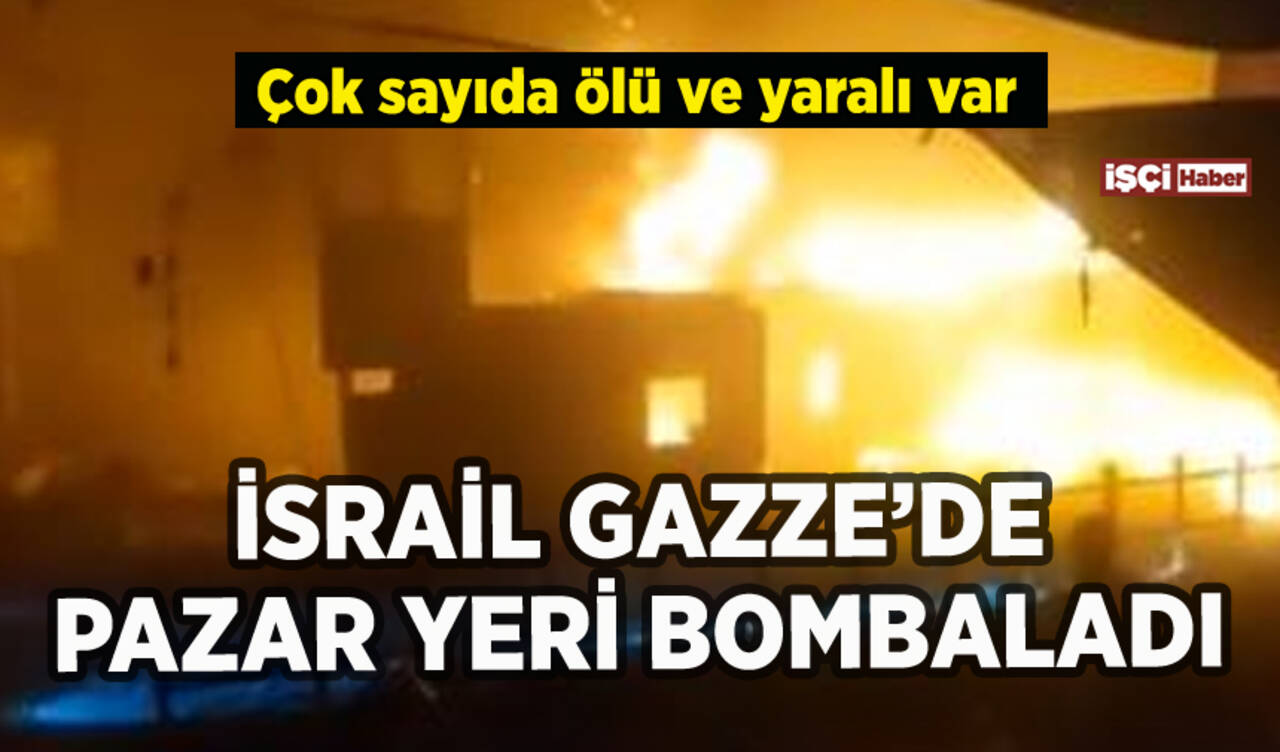 İsrail Gazze'de pazar yerini bombaladı: Çok sayıda ölü ve yaralı var