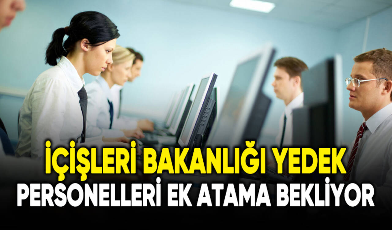 İçişleri Bakanlığı yedek personelleri atama talep ediyor