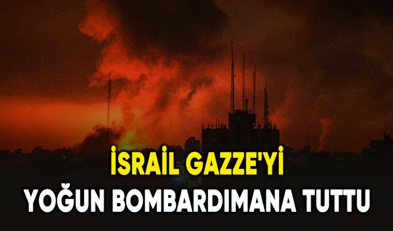 İsrail, Gazze'yi yoğun bombardımana tuttu